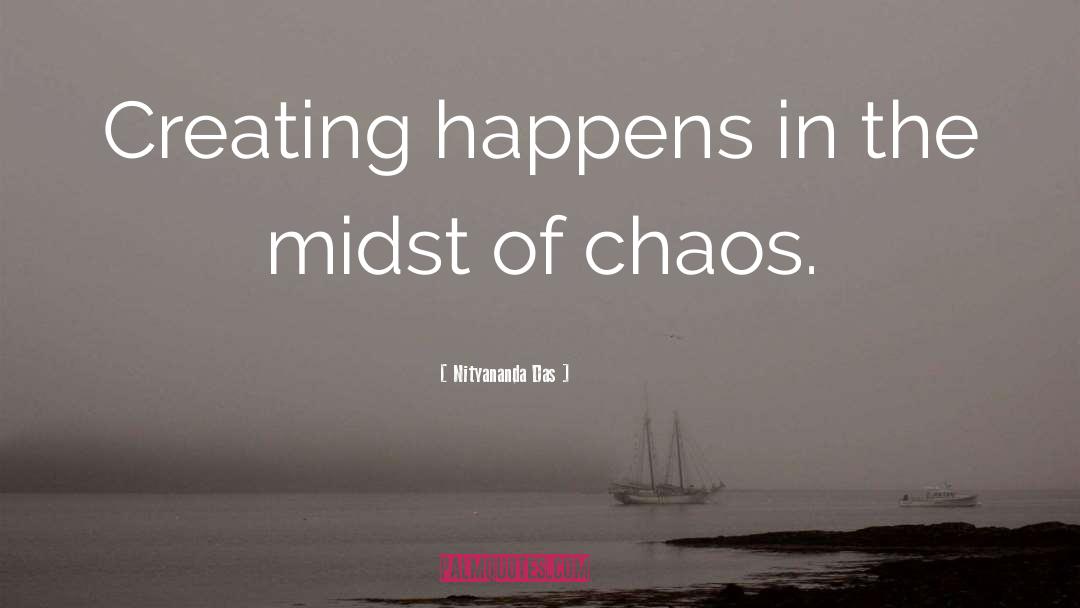 Harmony In The Midst Of Chaos quotes by Nityananda Das