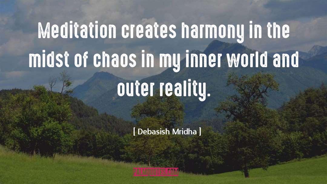 Harmony In The Midst Of Chaos quotes by Debasish Mridha