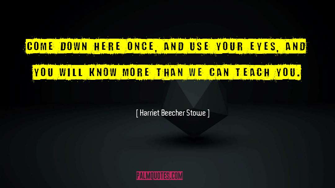 Harriet Beecher Stowe quotes by Harriet Beecher Stowe