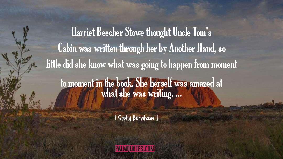 Harriet Beecher Stowe quotes by Sophy Burnham