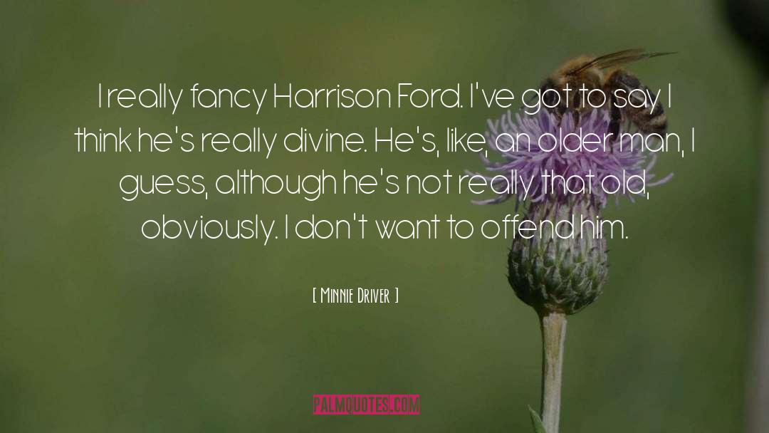 Harrison Ford quotes by Minnie Driver