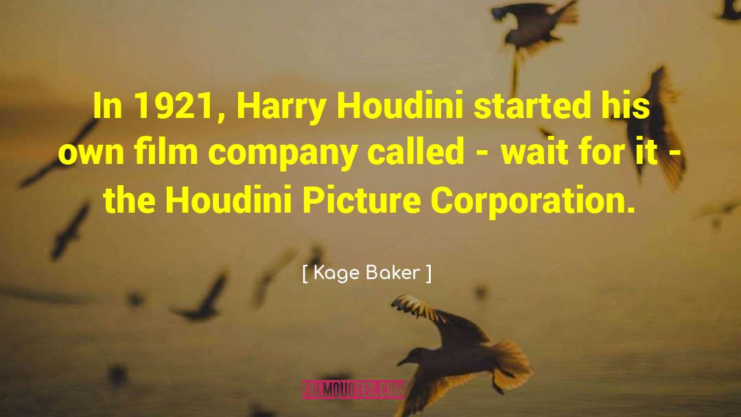 Harry Houdini quotes by Kage Baker