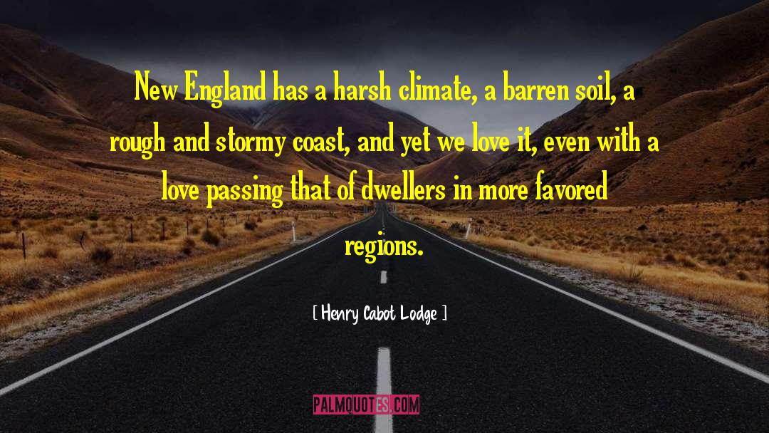 Harsh Climate quotes by Henry Cabot Lodge