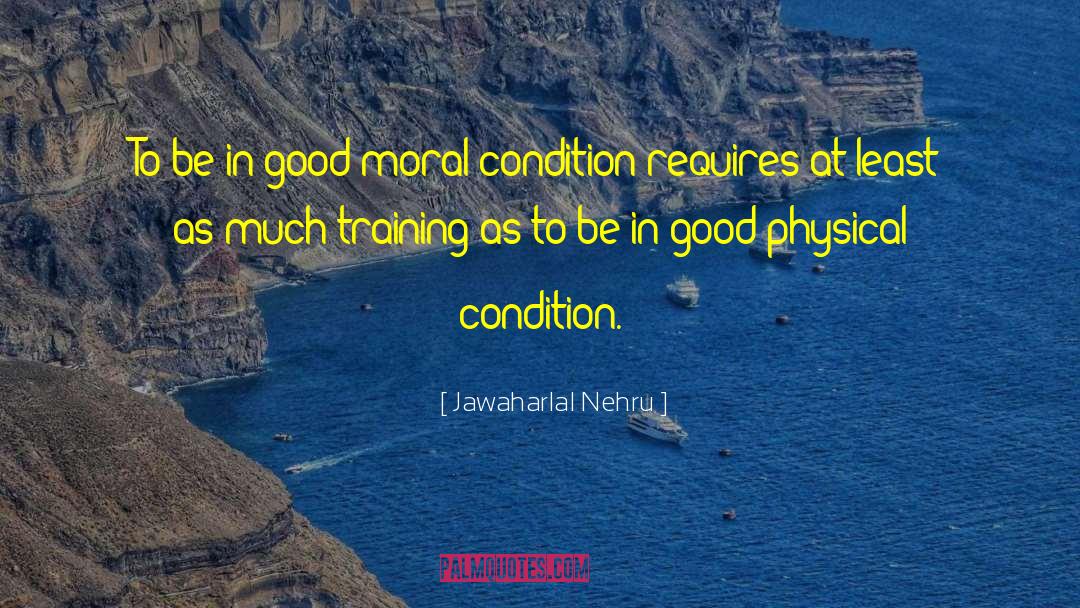 Harsh Conditions quotes by Jawaharlal Nehru