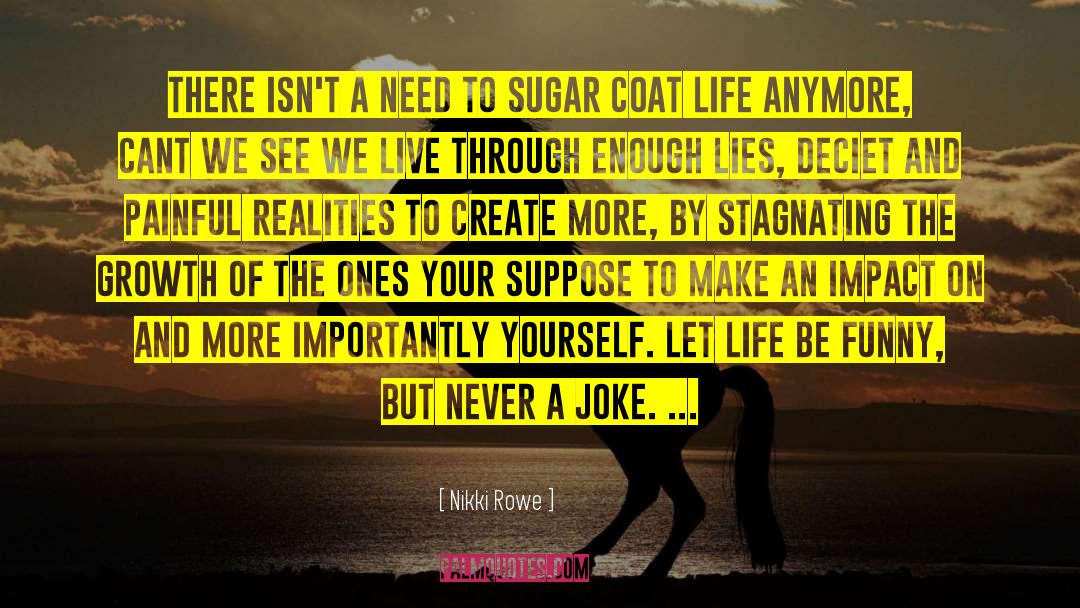 Harsh Realities Of Life quotes by Nikki Rowe