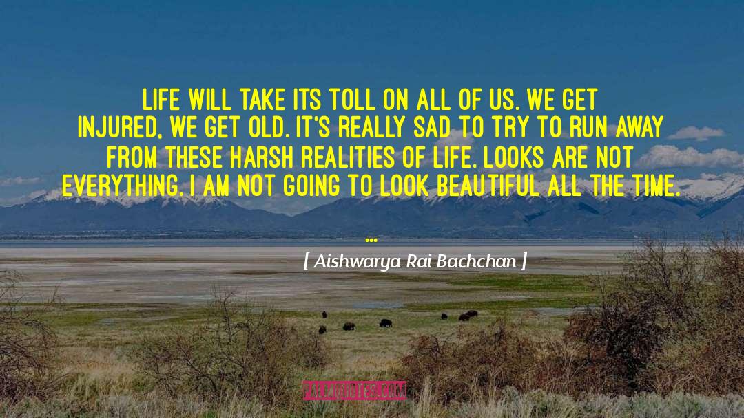 Harsh Realities Of Life quotes by Aishwarya Rai Bachchan