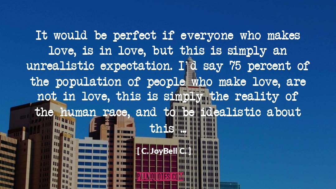 Harsh Reality Love quotes by C. JoyBell C.