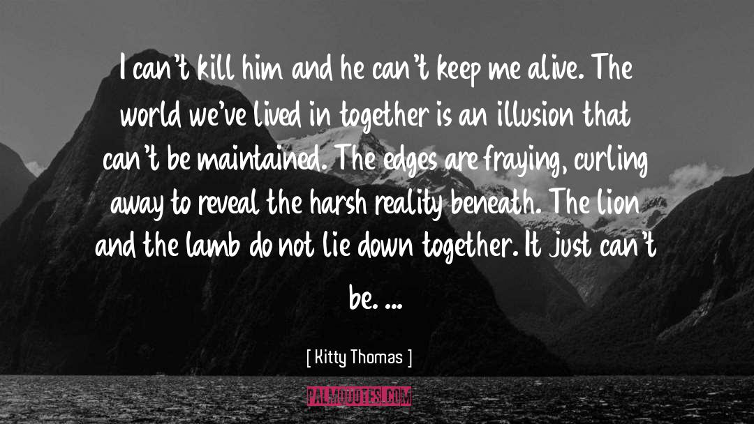 Harsh Reality quotes by Kitty Thomas