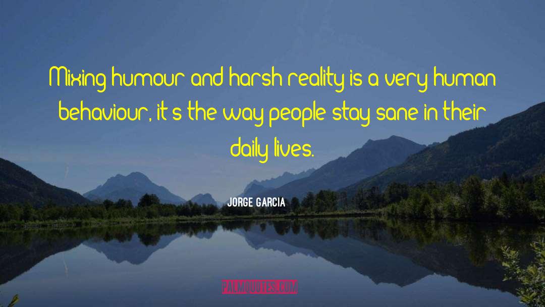 Harsh Reality quotes by Jorge Garcia