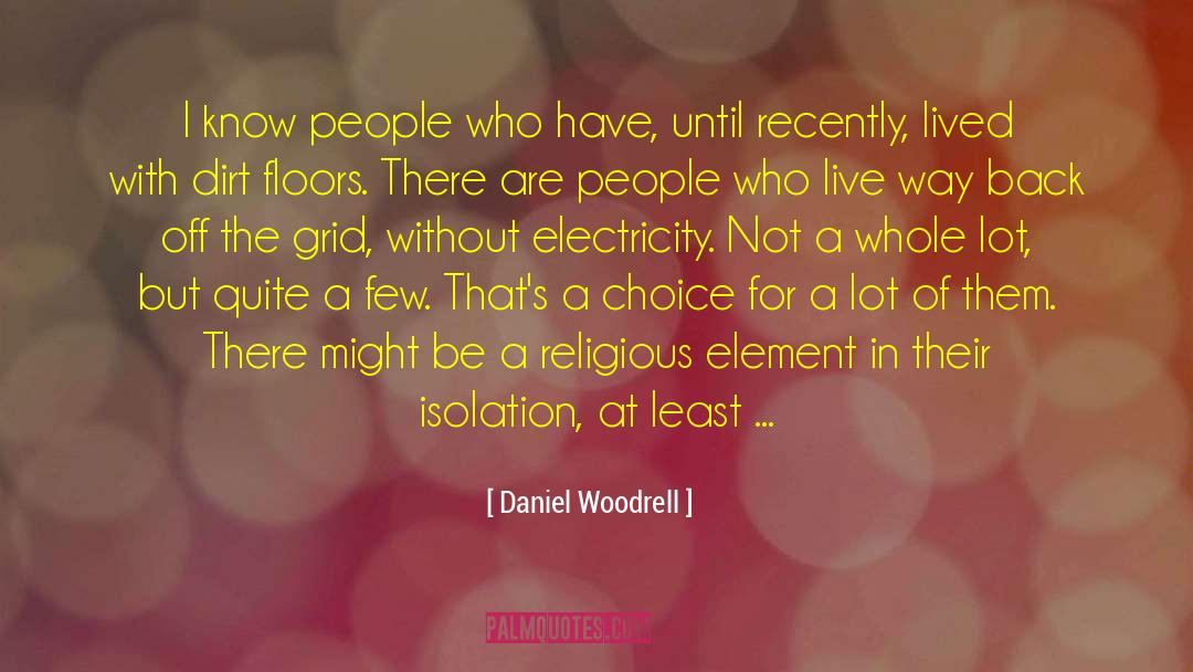 Harsh Religious Positions quotes by Daniel Woodrell
