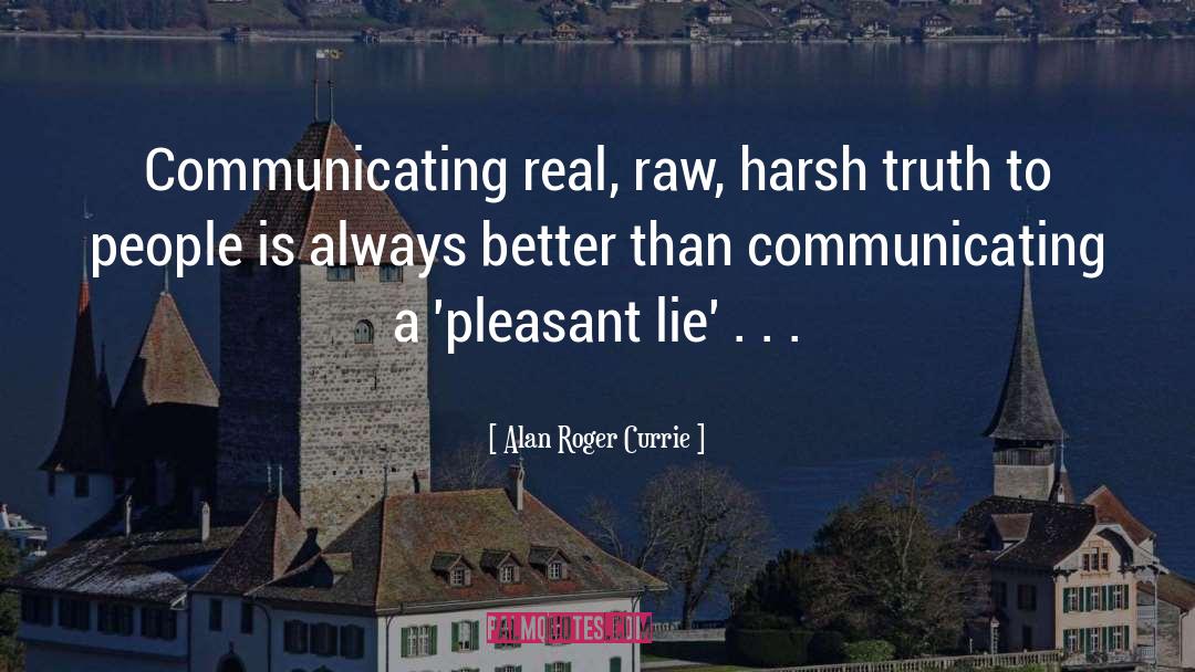 Harsh Truth quotes by Alan Roger Currie