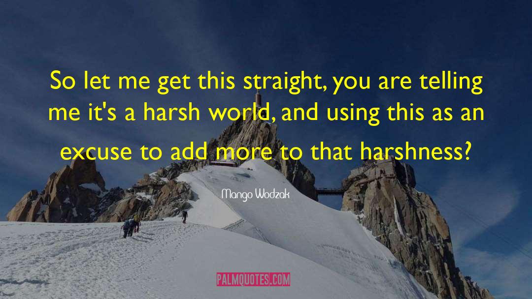 Harsh World quotes by Mango Wodzak