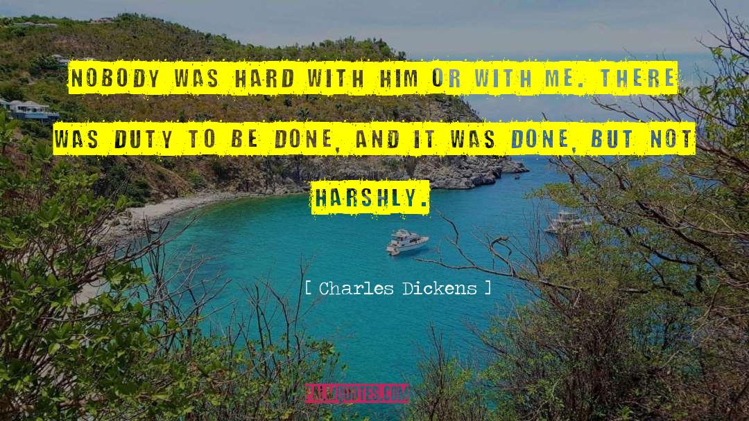 Harshly quotes by Charles Dickens