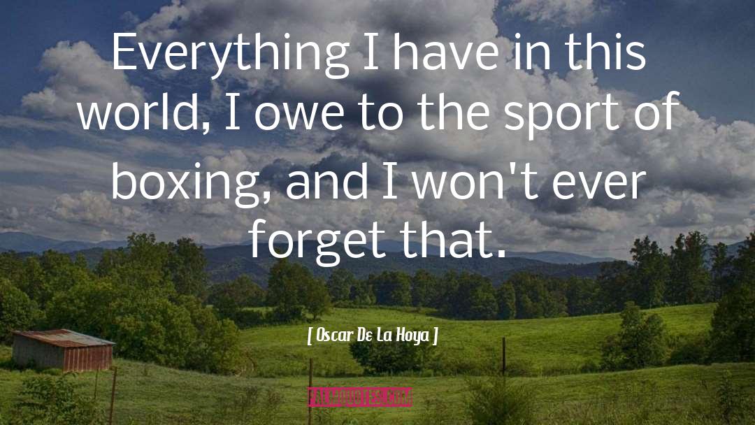 Hartlepool Boxing quotes by Oscar De La Hoya