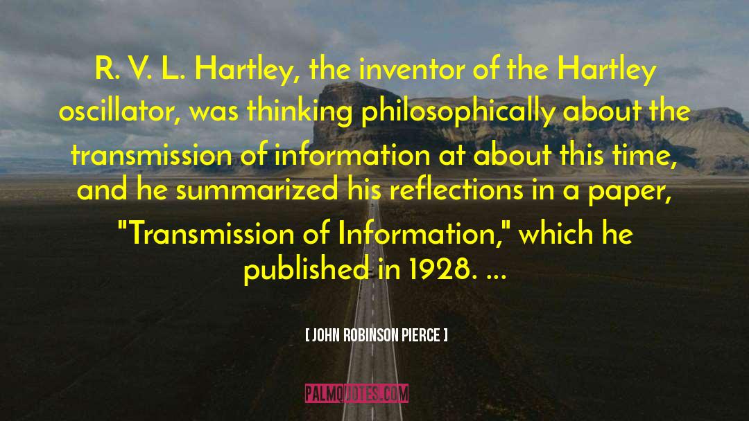 Hartley quotes by John Robinson Pierce