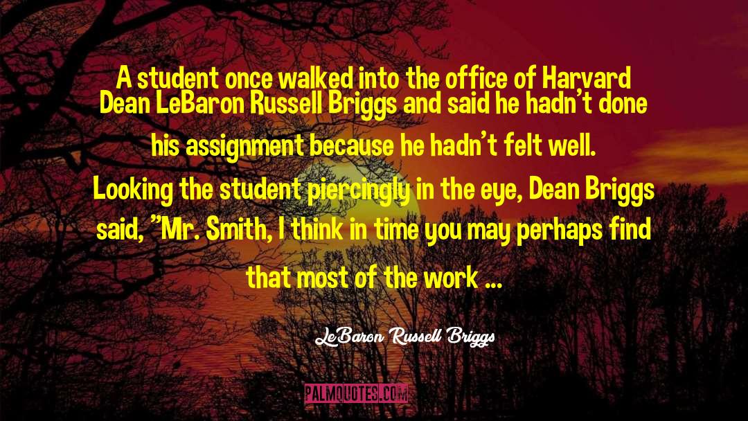 Harvard Dean quotes by LeBaron Russell Briggs