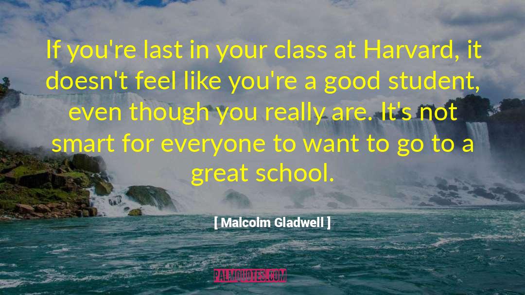 Harvard Student quotes by Malcolm Gladwell