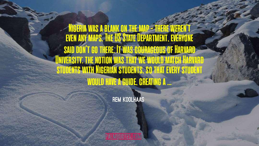Harvard Student quotes by Rem Koolhaas