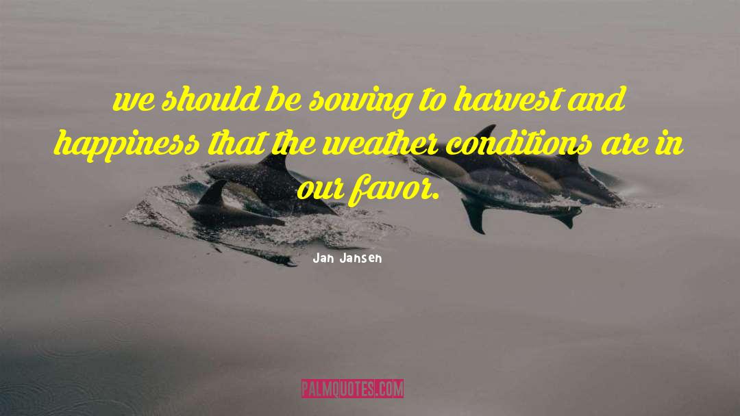 Harvest Of Hope quotes by Jan Jansen