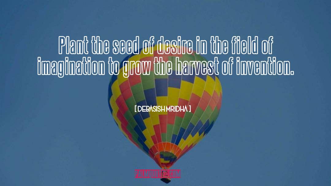 Harvest Of Invention quotes by Debasish Mridha