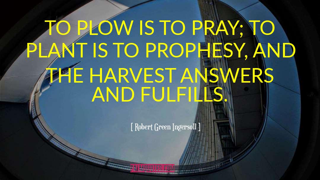 Harvest quotes by Robert Green Ingersoll