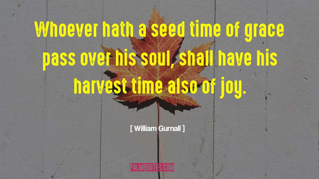 Harvest Time quotes by William Gurnall