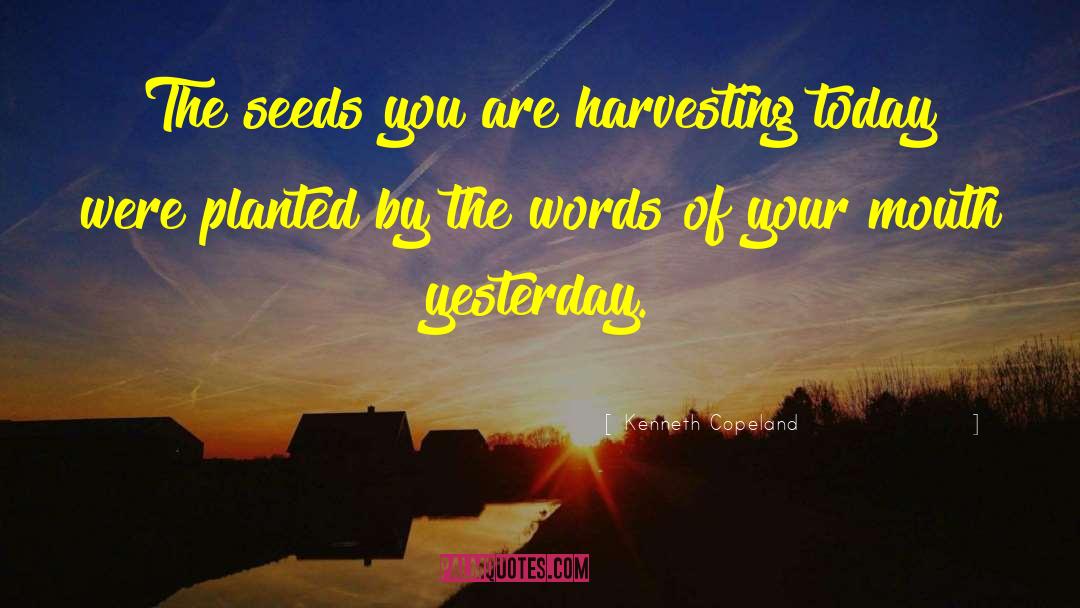 Harvesting quotes by Kenneth Copeland