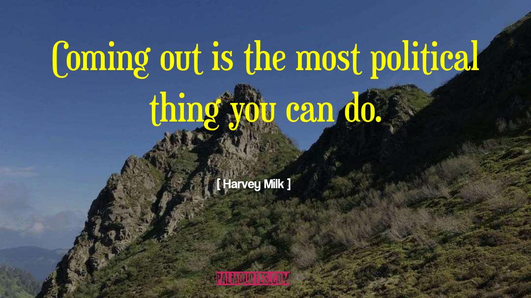 Harvey Milk quotes by Harvey Milk