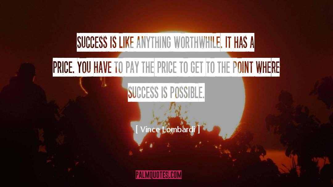 Has A Price quotes by Vince Lombardi