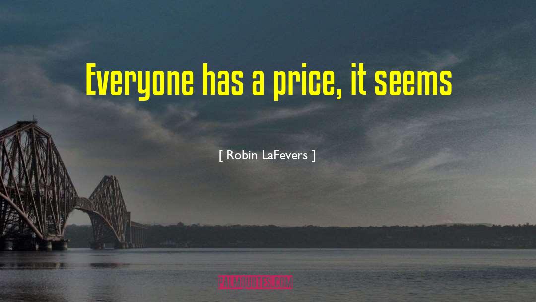 Has A Price quotes by Robin LaFevers