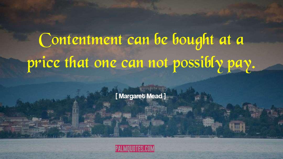 Has A Price quotes by Margaret Mead