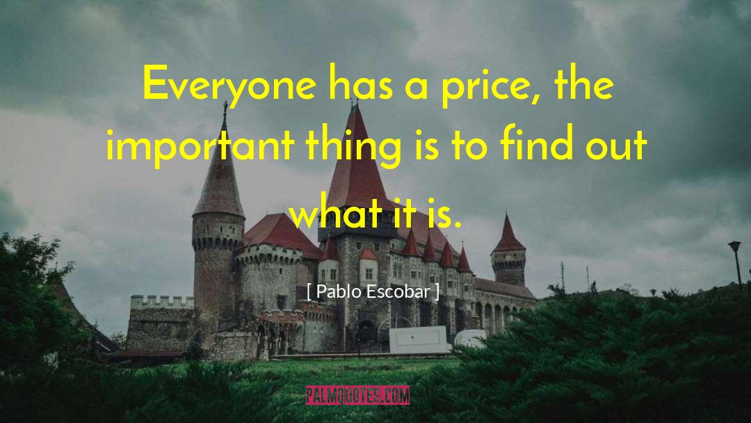 Has A Price quotes by Pablo Escobar