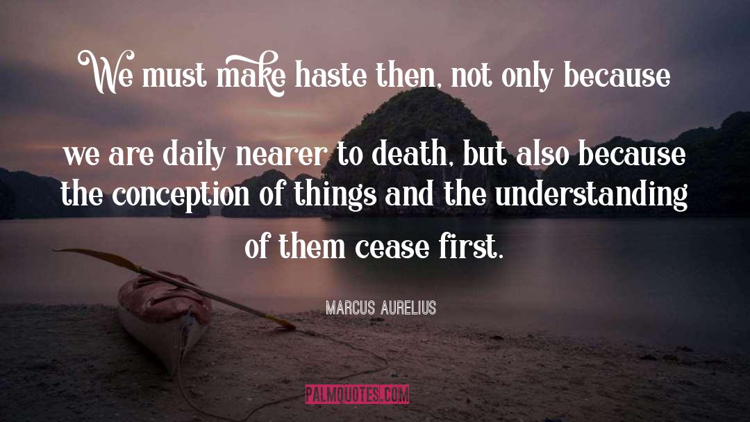 Haste quotes by Marcus Aurelius