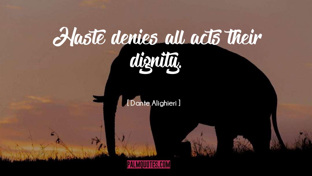 Haste quotes by Dante Alighieri