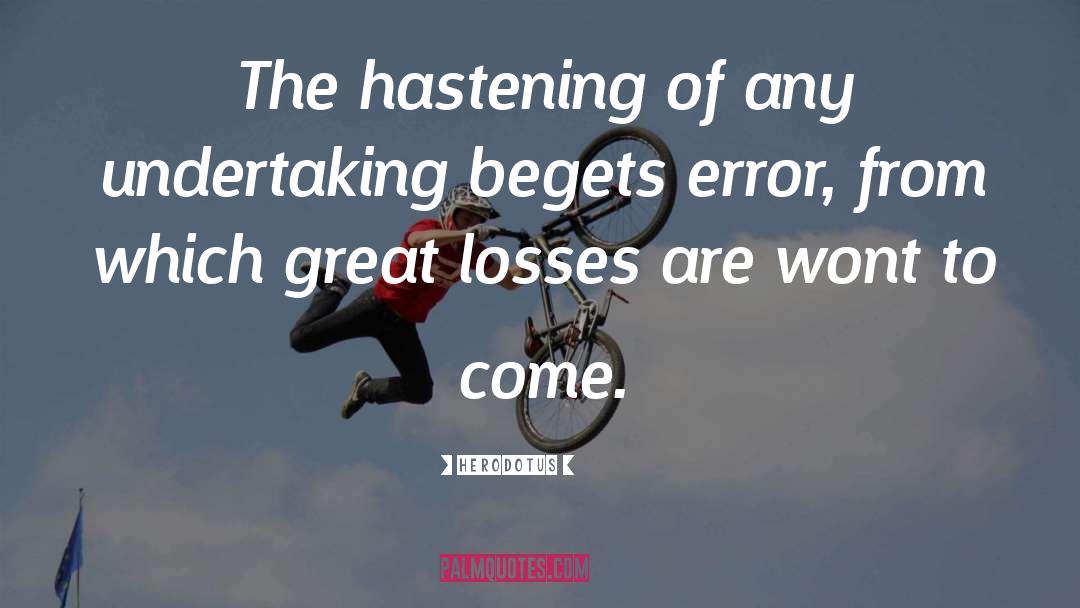 Hastening quotes by Herodotus