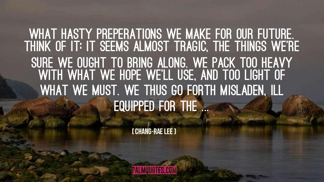 Hasty quotes by Chang-rae Lee