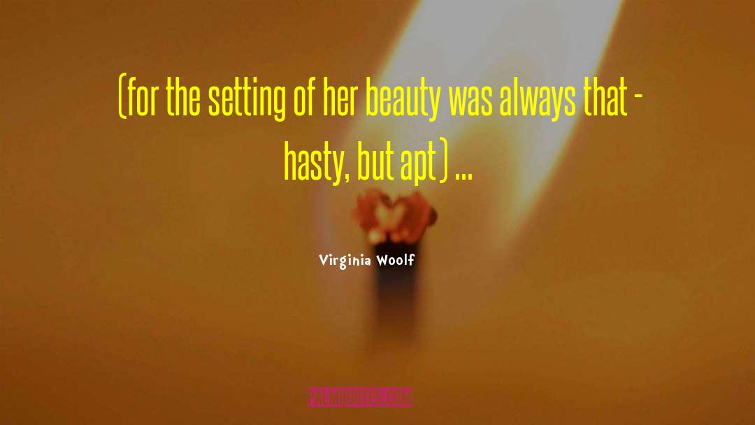Hasty quotes by Virginia Woolf