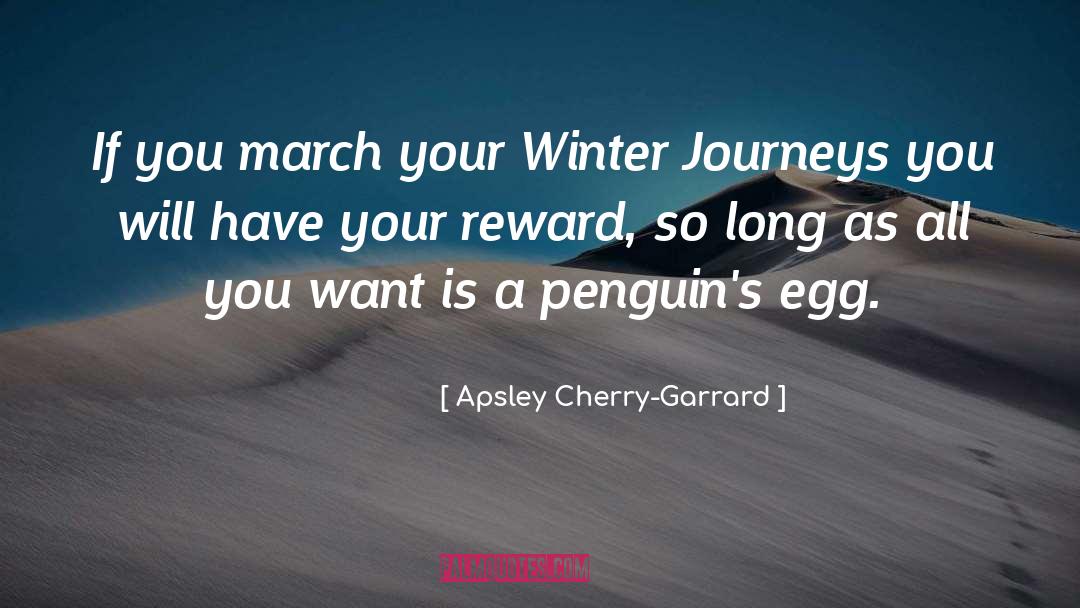 Hatch Your Eggs quotes by Apsley Cherry-Garrard