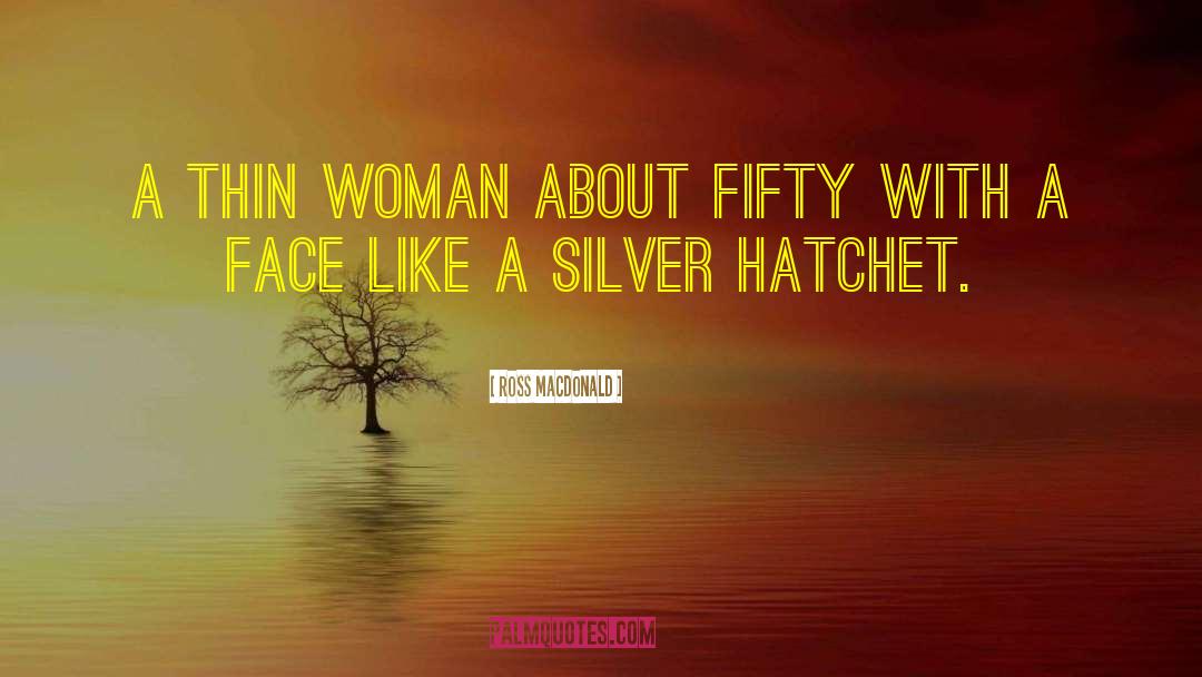 Hatchet quotes by Ross Macdonald