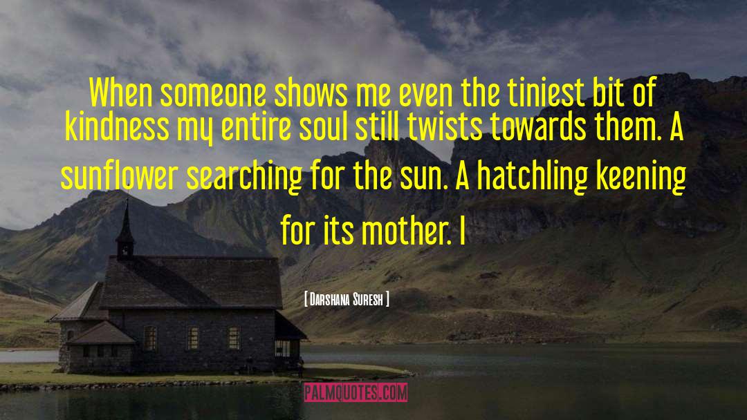 Hatchling quotes by Darshana Suresh