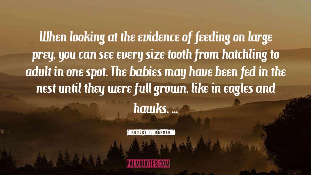 Hatchling quotes by Robert T. Bakker