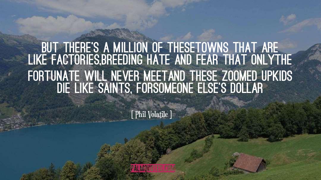 Hate And Fear quotes by Phil Volatile