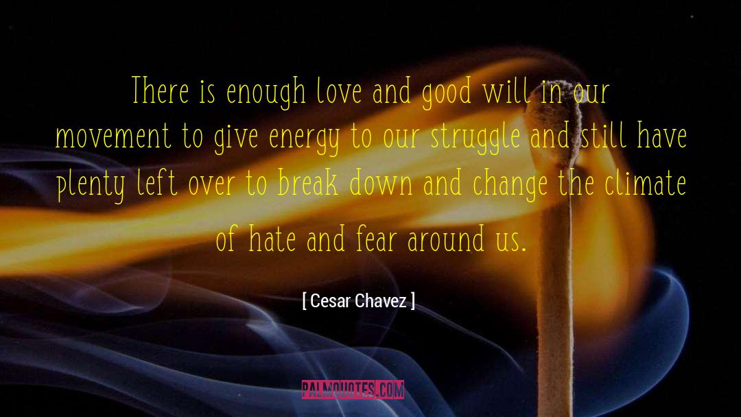 Hate And Fear quotes by Cesar Chavez