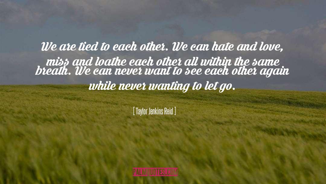 Hate And Love quotes by Taylor Jenkins Reid