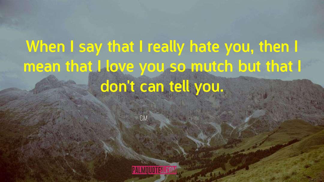 Hate And Love quotes by C.M.