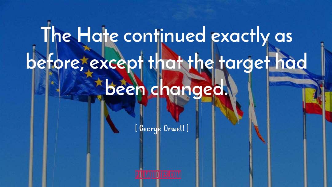 Hate Been Unreliable quotes by George Orwell