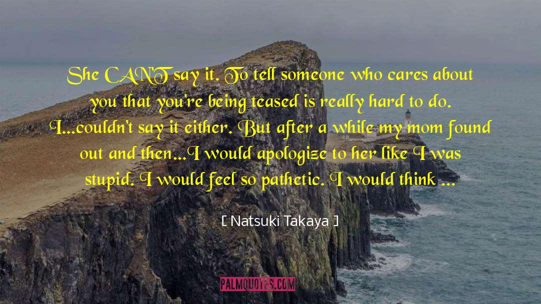 Hate Being Alone quotes by Natsuki Takaya