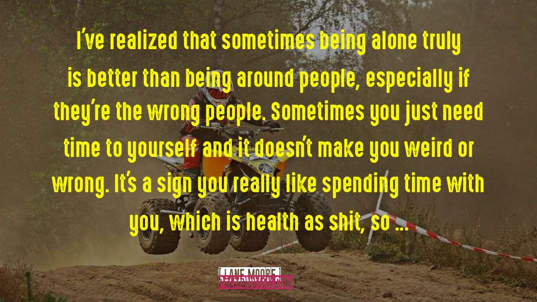 Hate Being Alone quotes by Lane Moore