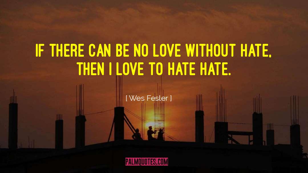 Hate Bullies quotes by Wes Fesler