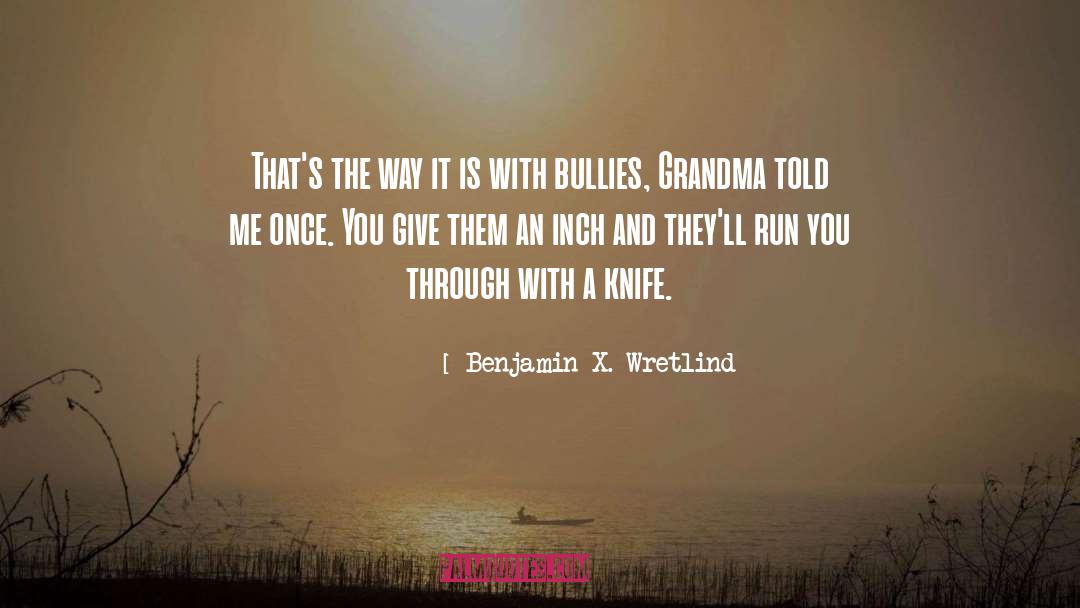 Hate Bullies quotes by Benjamin X. Wretlind